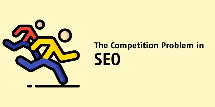 The Competition Problem in SEO
